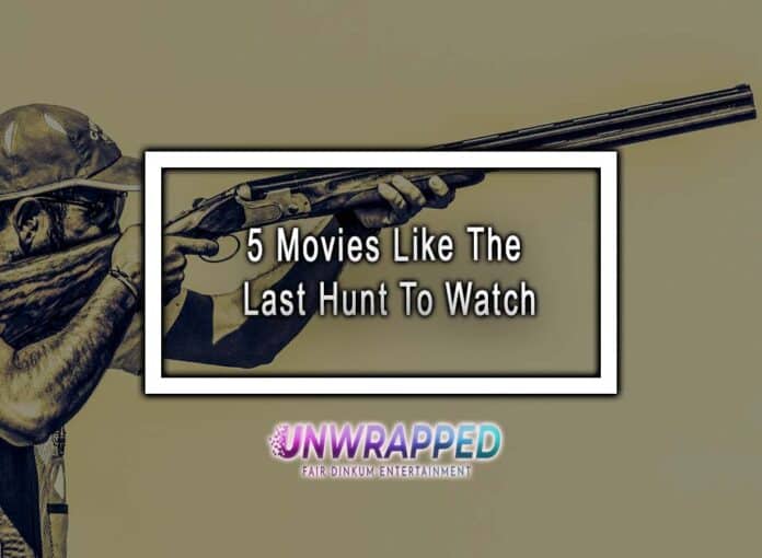 5 Movies Like The Last Hunt To Watch