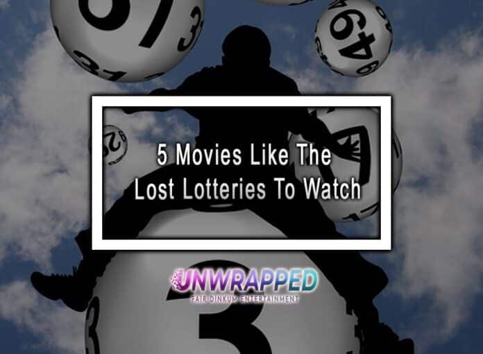 5 Movies Like The Lost Lotteries To Watch 5 Movies Like The Lost Lotteries To Watch