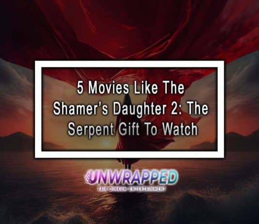 5 Movies Like The Shamer’s Daughter 2: The Serpent Gift To Watch 5 Movies Like The Shamer’s Daughter 2: The Serpent Gift To Watch