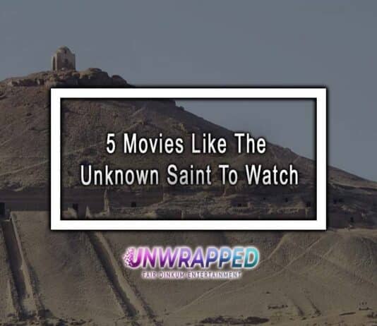 5 Movies Like The Unknown Saint To Watch