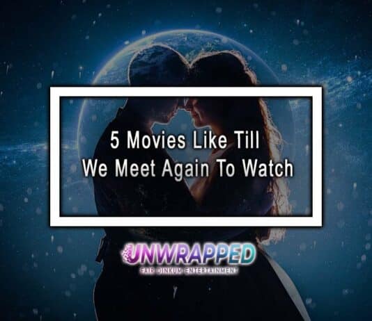 5 Movies Like Till We Meet Again To Watch