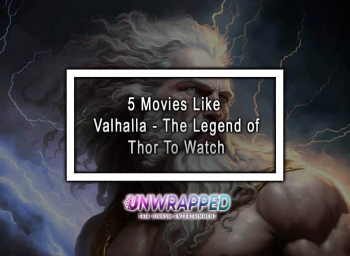 5 Movies Like Valhalla - The Legend of Thor To Watch 5 Movies Like Valhalla - The Legend of Thor To Watch