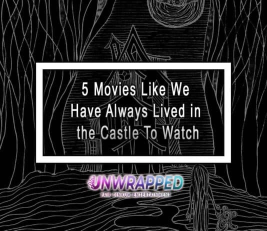 5 Movies Like We Have Always Lived in the Castle To Watch 5 Movies Like We Have Always Lived in the Castle To Watch