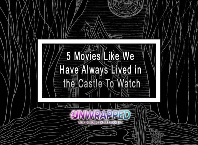 5 Movies Like We Have Always Lived in the Castle To Watch