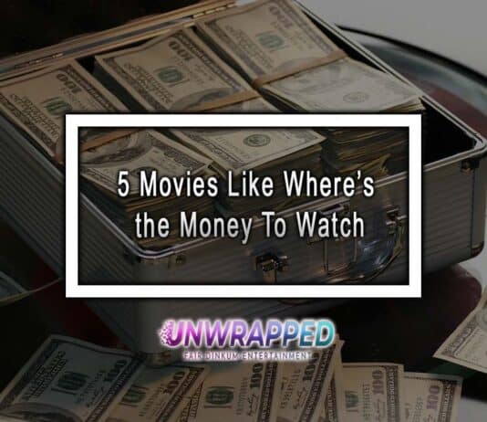 5 Movies Like Where’s the Money To Watch 5 Movies Like Where’s the Money To Watch
