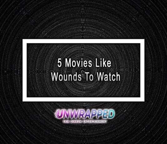 5 Movies Like Wounds To Watch 5 Movies Like Wounds To Watch