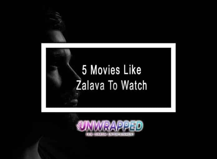 5 Movies Like Zalava To Watch