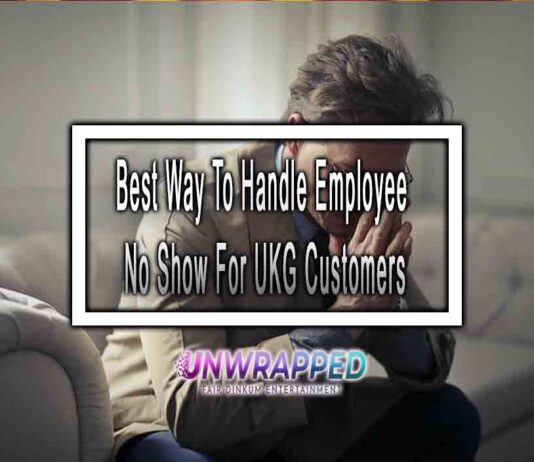 Best Way To Handle Employee No Show For UKG Customers