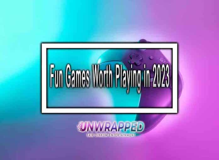 Fun Games Worth Playing in 2023