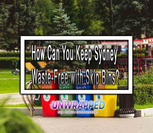 How Can You Keep Sydney Waste-Free with Skip Bins?
