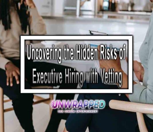 Uncovering the Hidden Risks of Executive Hiring with Vetting
