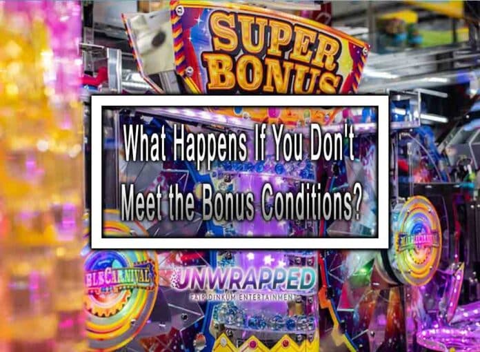 What Happens If You Don't Meet the Bonus Conditions?