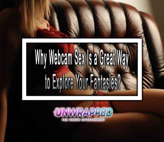 Why Webcam Sex Is a Great Way to Explore Your Fantasies?