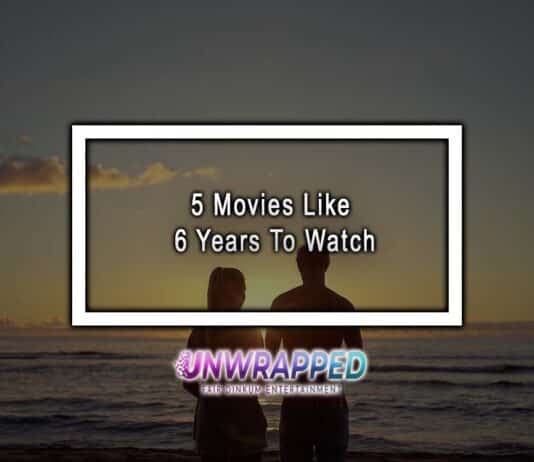 5 Movies Like 6 Years To Watch