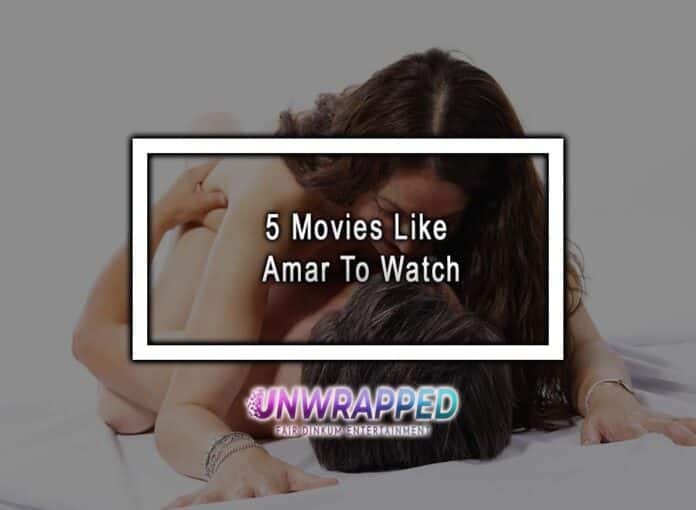 5 Movies Like Amar To Watch