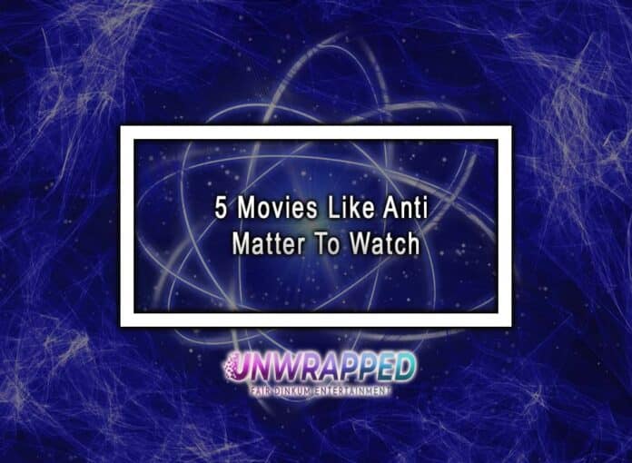 5 Movies Like Anti Matter To Watch