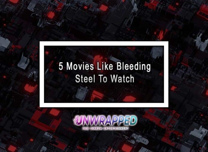 5 Movies Like Bleeding Steel To Watch