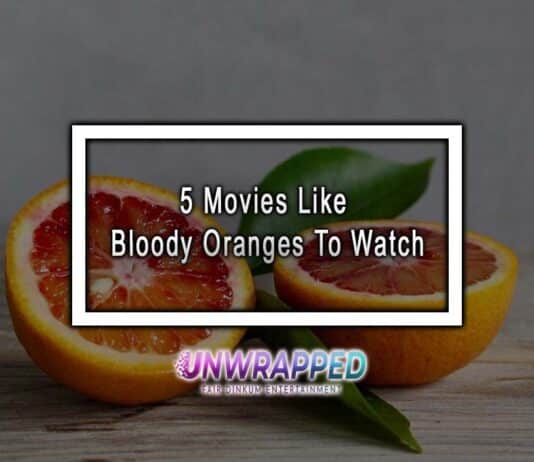 5 Movies Like Bloody Oranges To Watch 5 Movies Like Bloody Oranges To Watch