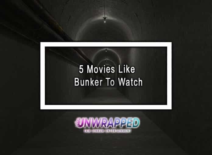 5 Movies Like Bunker To Watch