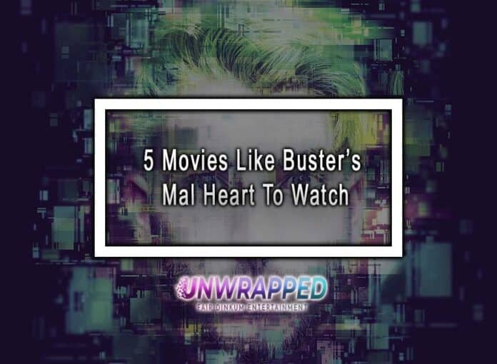 5 Movies Like Buster’s Mal Heart To Watch