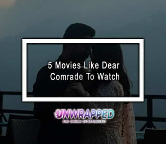 5 Movies Like Dear Comrade To Watch