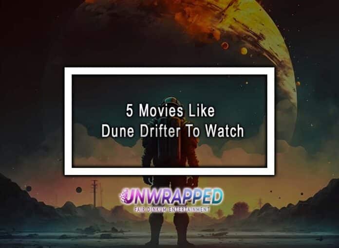 5 Movies Like Dune Drifter To Watch 5 Movies Like Dune Drifter To Watch