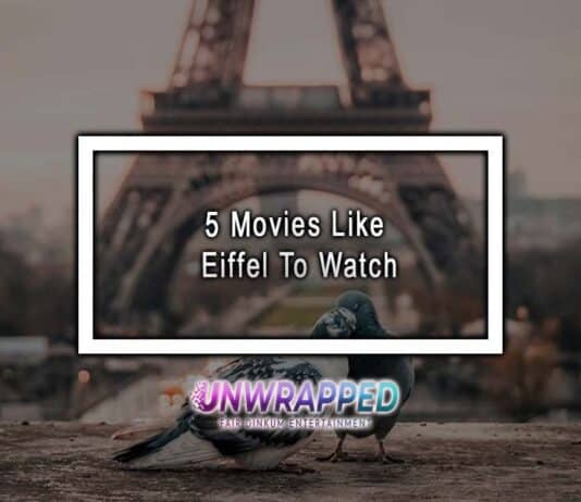 5 Movies Like Eiffel To Watch