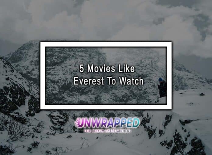 5 Movies Like Everest To Watch 5 Movies Like Everest To Watch