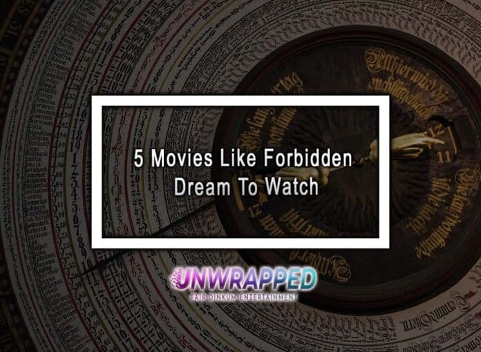 5 Movies Like Forbidden Dream To Watch