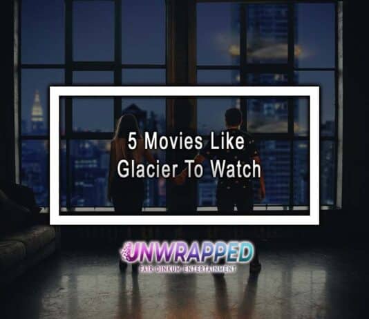 5 Movies Like Glacier To Watch