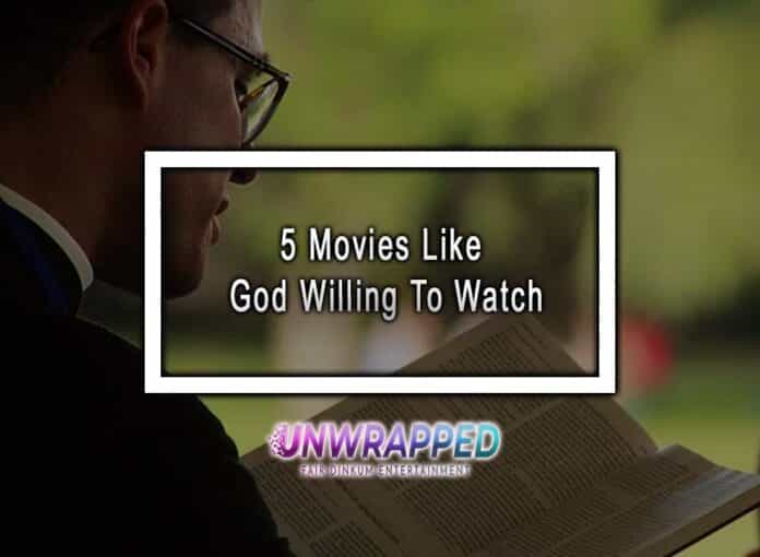 5 Movies Like God Willing To Watch