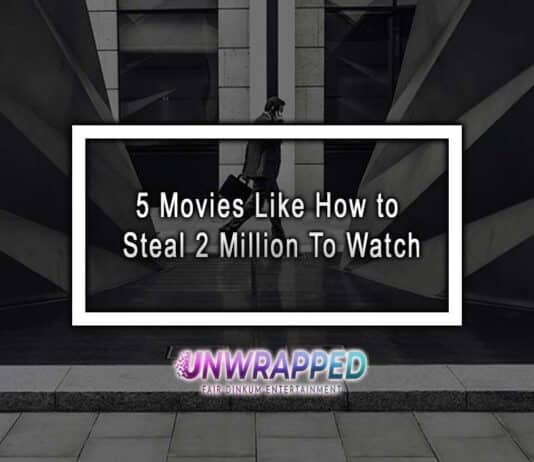 5 Movies Like How to Steal 2 Million To Watch