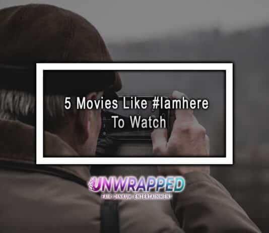 5 Movies Like #Iamhere To Watch