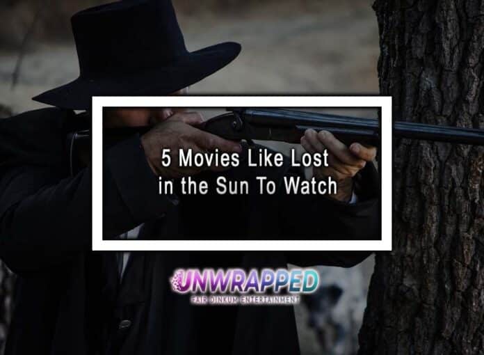 5 Movies Like Lost in the Sun To Watch