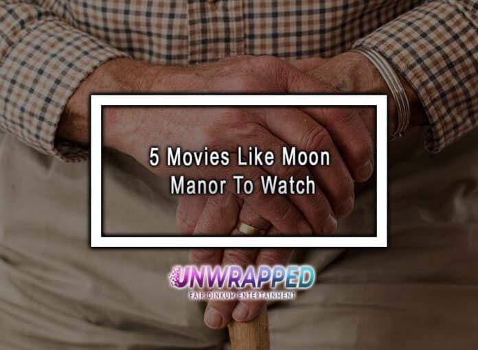 5 Movies Like Moon Manor To Watch 5 Movies Like Moon Manor To Watch