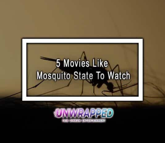 5 Movies Like Mosquito State To Watch
