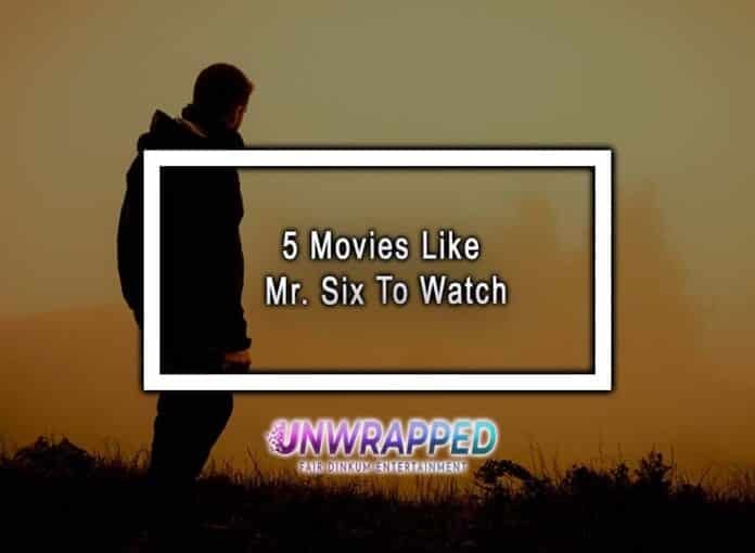 5 Movies Like Mr. Six To Watch