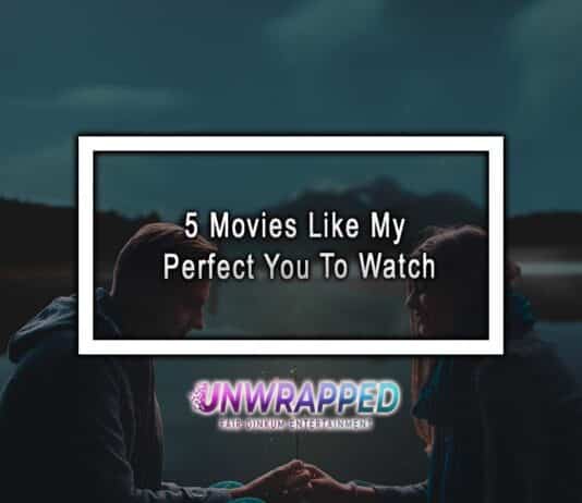 5 Movies Like My Perfect You To Watch