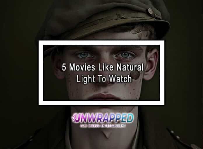 5 Movies Like Natural Light To Watch