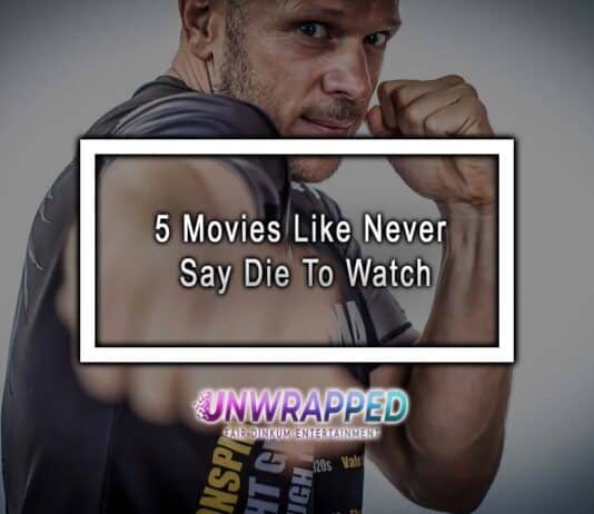 5 Movies Like Never Say Die To Watch