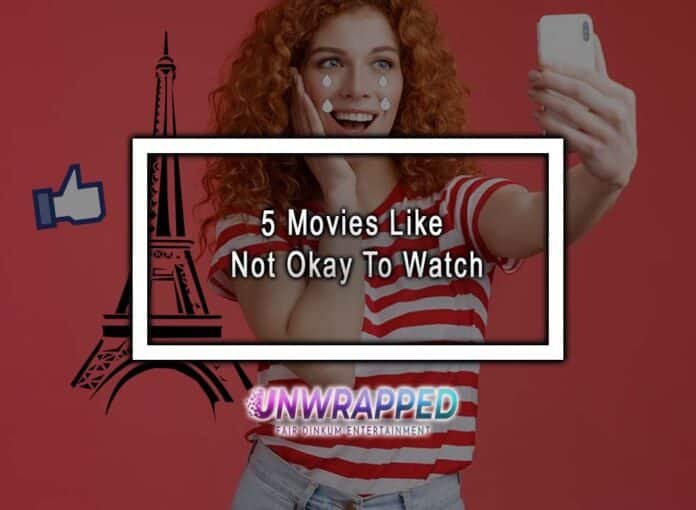 5 Movies Like Not Okay To Watch