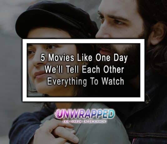 5 Movies Like One Day We’ll Tell Each Other Everything To Watch