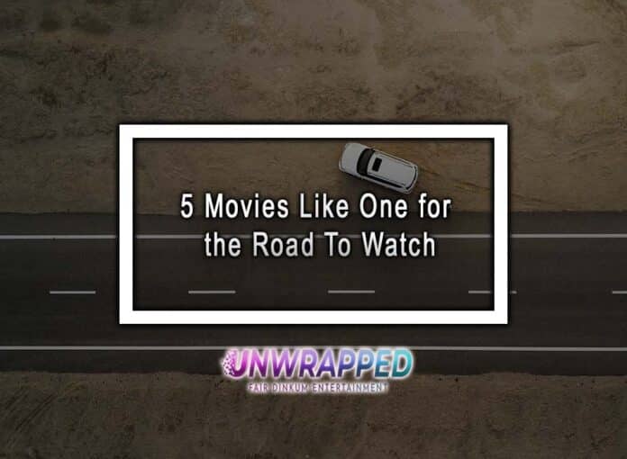 5 Movies Like One for the Road To Watch 5 Movies Like One for the Road To Watch