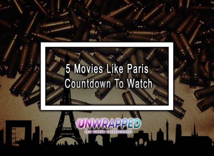 5 Movies Like Paris Countdown To Watch