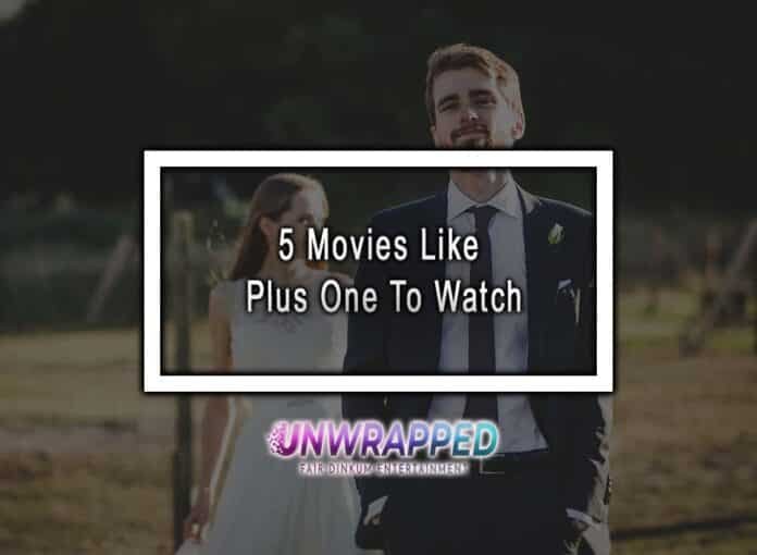 5 Movies Like Plus One To Watch