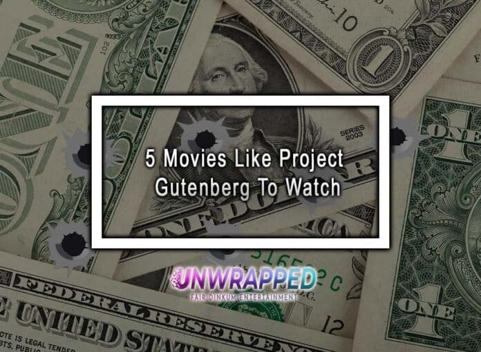 5 Movies Like Project Gutenberg To Watch