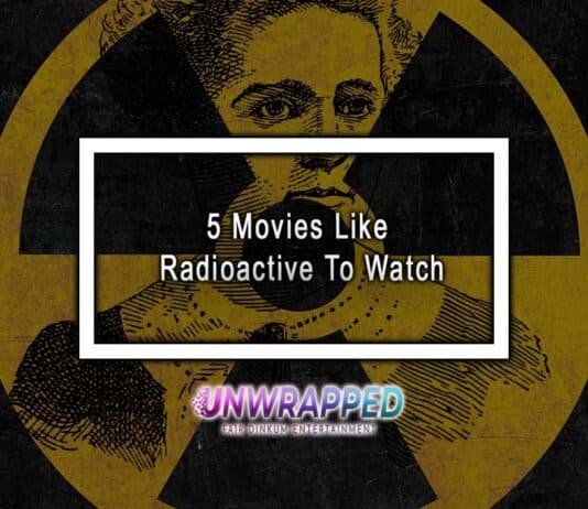 5 Movies Like Radioactive To Watch 5 Movies Like Radioactive To Watch