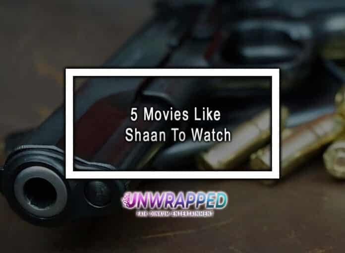 5 Movies Like Shaan To Watch