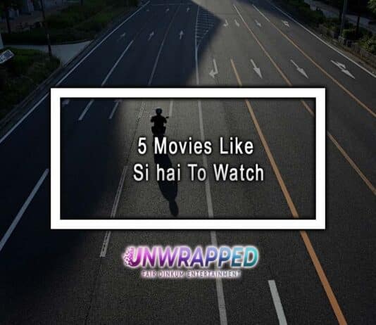 5 Movies Like Si hai To Watch