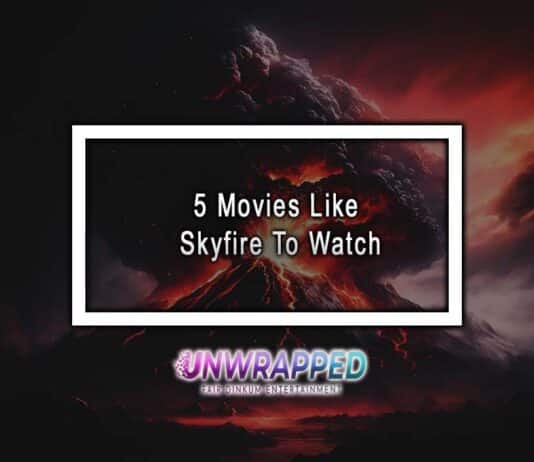 5 Movies Like Skyfire To Watch